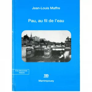 Maffre (Jean-Louis)<br><br> <i>Pau au fil de l’eau</i>