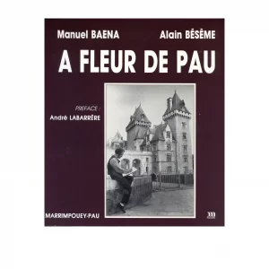Baena (Manuel) & Bésème (Alain)<br><br> <i> À fleur de Pau </i>