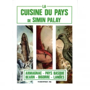 Palay (Simin)<br><br> <i>La Cuisine du pays. Armagnac, Béarn ,Bigorre, Landes, Pays basque. Plus de 500 recettes</i>