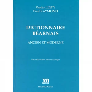 Lespy (Vastin) et Raymond (Paul) <br><br> <i> Dictionnaire béarnais ancien et moderne / Nouvelle édition revue et corrigée intégrant le Supplément et les Additions de Lespy (Vastin) </i>