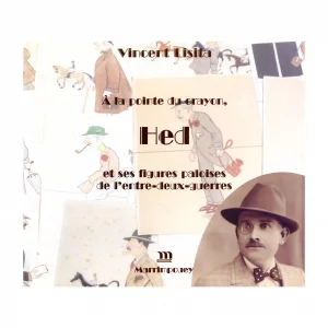 Lisita (Vincent)<br><br> <i>À la pointe du crayon, Hed et ses figures paloises de l’entre-deux-guerres</i>