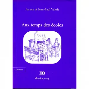 Valois (Jeanne et Jean-Paul)<br><br> <i>Aux temps des écoles</i>