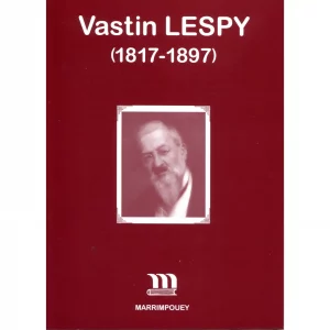 Pic (François)<br><br> <i> Vastin Lespy (1817-1897) Actes du colloque de Pau (10 et 11 octobre 1997) </i>