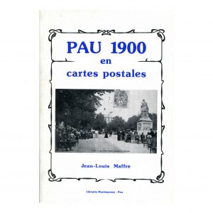 Maffre (Jean-Louis)<br><br> <i>Pau 1900 en cartes postales</i>